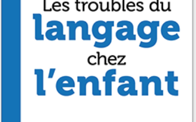 « Les Troubles du langage chez l’enfant » Michèle MAZEAU