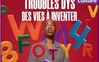 Troubles Dys : des vies à inventer sur France Culture